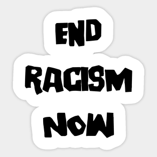 End Racism Now Sticker